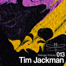 Debuger Podcast 013 - Tim Jackman